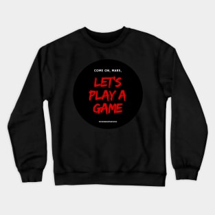 Let's Play a Game Crewneck Sweatshirt